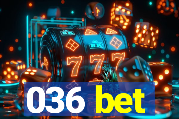 036 bet